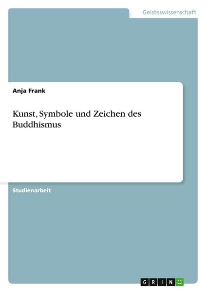 Kunst, Symbole und Zeichen des Buddhismus, Taschenbuch von Anja Frank, GRIN, 9783640353484