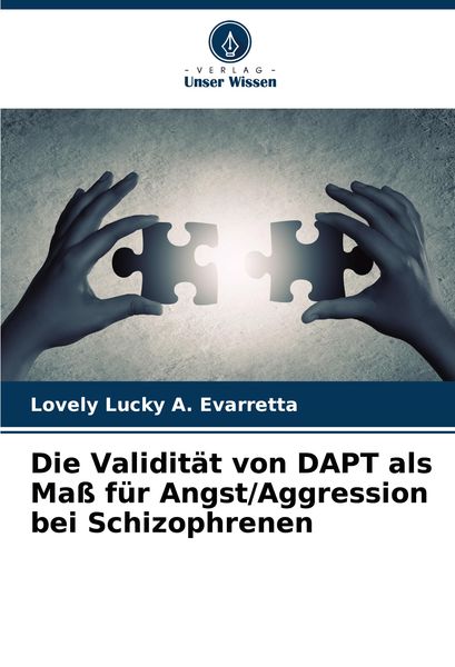 Produktbild: Die Validit&auml;t von DAPT als Ma&szlig; f&uuml;r Angst/Aggression bei Schizophrenen