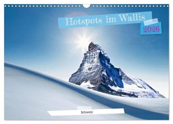 Hotspots im Wallis - Schweiz (Wandkalender 2026 DIN A3 quer), CALVENDO Monatskalender