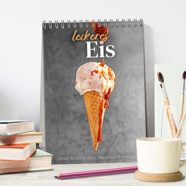 Produktbild: Leckeres Eis - Dieser Art l&auml;sst Herzen schmelzen. (Tischkalender 2026 DIN A5 hoch), CALVENDO Monatskalender