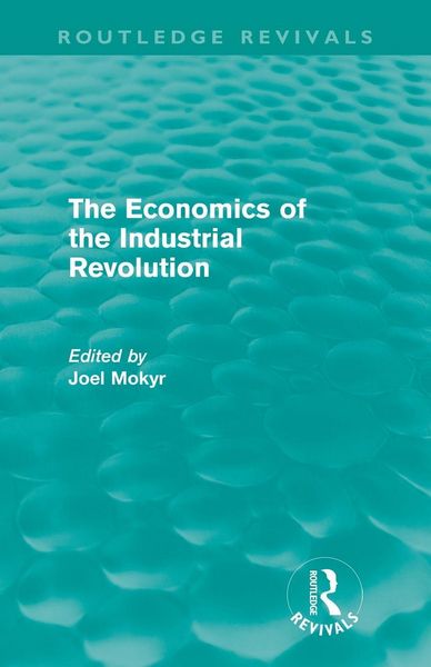Produktbild: The Economics of the Industrial Revolution (Routledge Revivals)