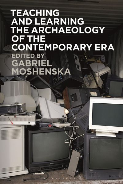 Produktbild: Teaching and Learning the Archaeology of the Contemporary Era
