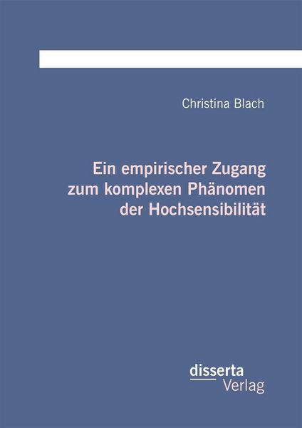 Produktbild: Ein empirischer Zugang zum komplexen Ph&auml;nomen der Hochsensibilit&auml;t