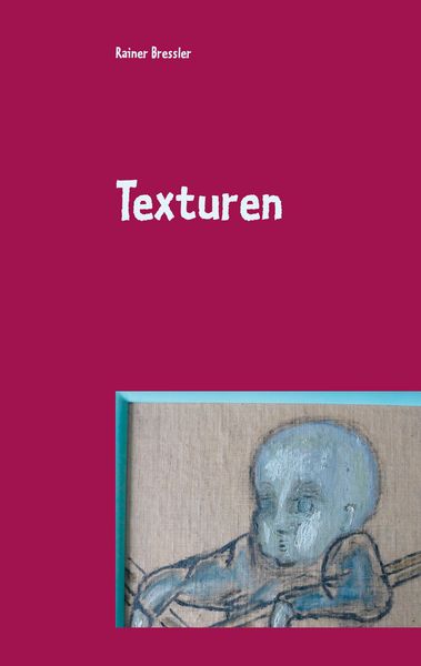 Texturen, Taschenbuch von Rainer Bressler, BoD – Books on Demand, 9783751996495