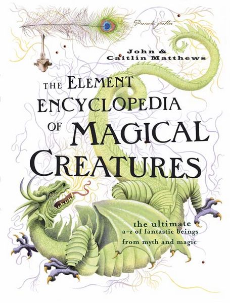 Produktbild: Matthews, J: The Element Encyclopedia of Magical Creatures