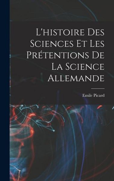 Produktbild: L'histoire des sciences et les pr&eacute;tentions de la science allemande
