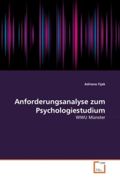 Fijak, A: Anforderungsanalyse zum Psychologiestudium, Taschenbuch von Adriana Fijak, VDM, 9783639320664