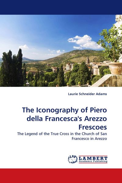 Produktbild: The Iconography of Piero della Francesca''s Arezzo Frescoes