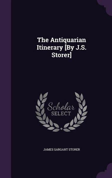 Produktbild: The Antiquarian Itinerary [By J.S. Storer]