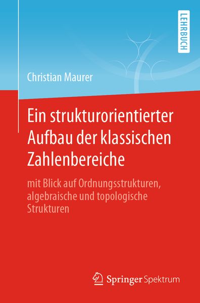 Produktbild: Ein strukturorientierter Aufbau der klassischen Zahlenbereiche