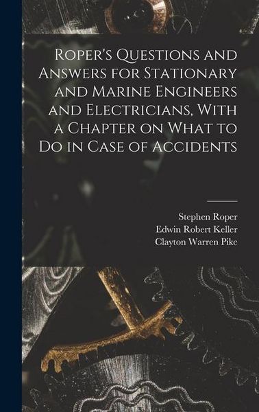 Produktbild: Roper's Questions and Answers for Stationary and Marine Engineers and Electricians, With a Chapter on What to do in Case of Accidents