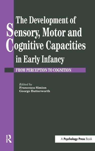 Produktbild: The Development Of Sensory, Motor And Cognitive Capacities In Early Infancy