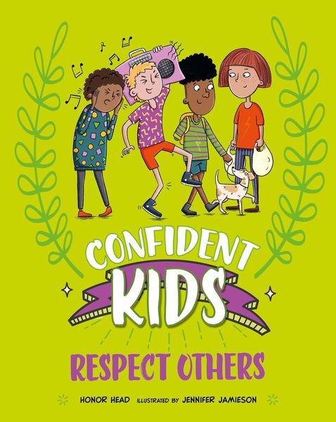 Confident Kids!: Respect Others, Gebundene Ausgabe von Honor Head, Hachette Children's Book, 978-1-4451-8587-3