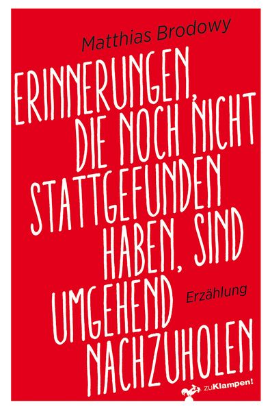 Produktbild: Erinnerungen, die noch nicht stattgefunden haben, sind umgehend nachzuholen