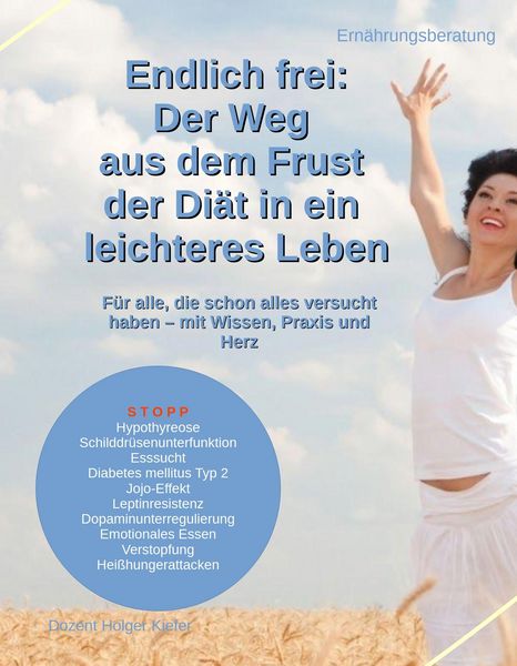 Produktbild: Endlich frei: Der Weg aus dem Frust der Di&auml;t in ein leichteres Leben