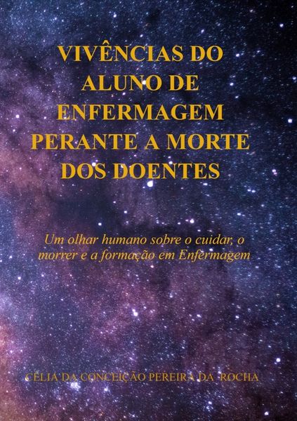Vivências Do Aluno De Enfermagem Perante a Morte Dos Doentes, Taschenbuch von Célia da Conceição Pereira da Rocha, Edição de Autor, 9789403869964