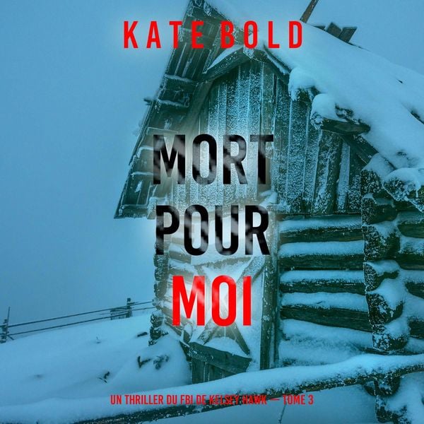 Mort pour moi (Un thriller du FBI de Kelsey Hawk — Tome 3) - Kate Bold, Audio, 9798261410126