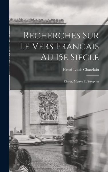 Produktbild: Recherches Sur le Vers Francais au 15e Siecle; Rimes, Metres et Strophes