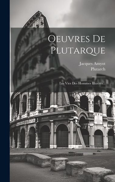 Produktbild: Oeuvres De Plutarque: Les Vies Des Hommes Illustres...