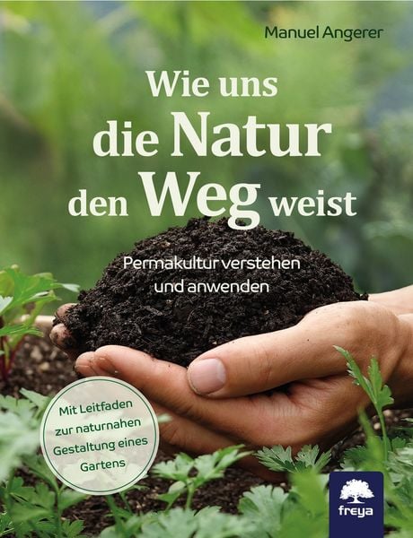 Wie uns die Natur den Weg weist, Gebundene Ausgabe von Manuel Angerer, Freya, 978-3-99025-441-7