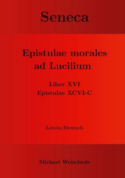 Produktbild: Seneca - Epistulae morales ad Lucilium - Liber XVI Epistulae XCVI - C