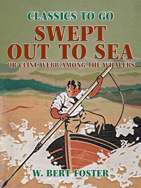 Produktbild: Swept Out to Sea, or Clint Webb Among the Whalers