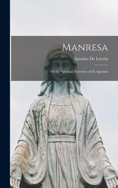 Produktbild: Manresa: Or the Spiritual Exercises of St. Ignatius