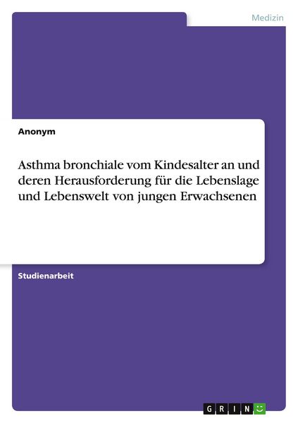 Produktbild: Asthma bronchiale vom Kindesalter an und deren Herausforderung f&uuml;r die Lebenslage und Lebenswelt von jungen Erwachsenen