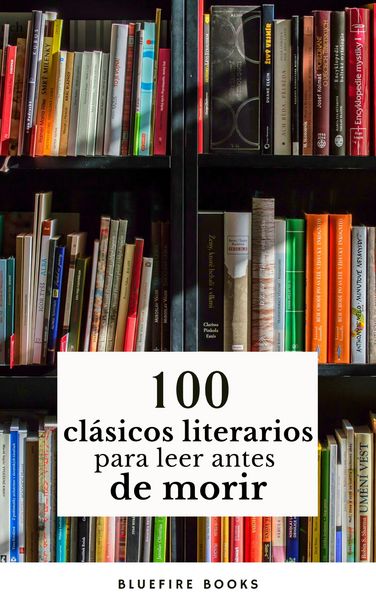 Produktbild: 100 Cl&aacute;sicos de la Literatura: Tesoros Literarios Atemporales en un Solo Libro