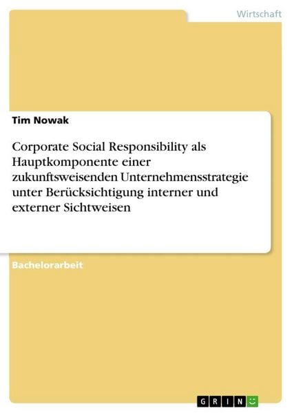 Produktbild: Corporate Social Responsibility als Hauptkomponente einer zukunftsweisenden Unternehmensstrategie unter Ber&uuml;cksichtigung interner und externer Sichtweisen