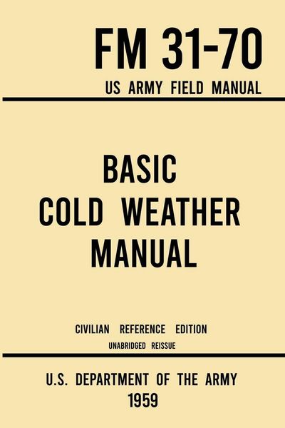 Produktbild: Basic Cold Weather Manual - FM 31-70 US Army Field Manual (1959 Civilian Reference Edition)
