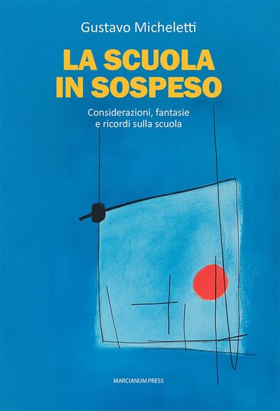 Produktbild: La scuola in sospeso. Considerazioni, fantasie e ricordi sulla scuola