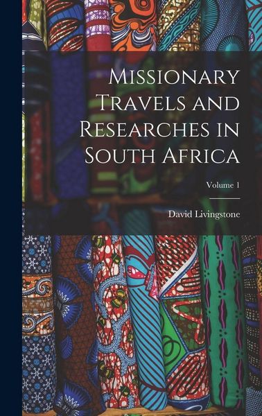 Produktbild: Missionary Travels and Researches in South Africa; Volume 1