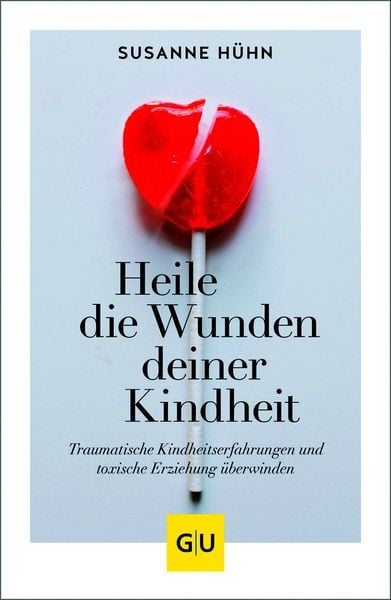 Produktbild: Heile die Wunden deiner Kindheit