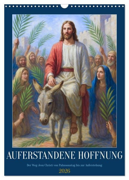 Produktbild: Auferstandene Hoffnung (Wandkalender 2026 DIN A3 hoch), CALVENDO Monatskalender