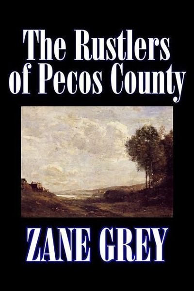 Produktbild: The Rustlers of Pecos County by Zane Grey, Fiction, Westerns, Historical