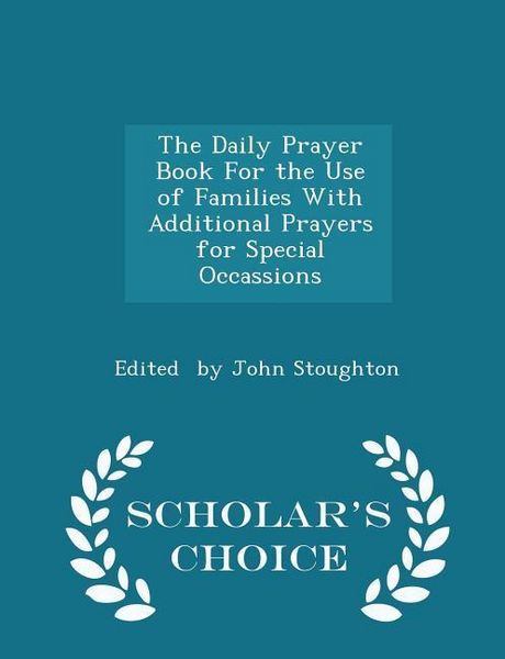 Produktbild: The Daily Prayer Book for the Use of Families with Additional Prayers for Special Occassions - Scholar's Choice Edition