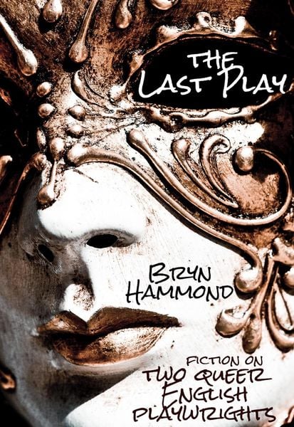 Produktbild: The Last Play: Fiction on Two Queer English Playwrights