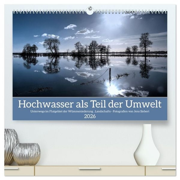 Produktbild: Hochwasser als Teil der Umwelt (hochwertiger Premium Wandkalender 2026 DIN A2 quer), Kunstdruck in Hochglanz
