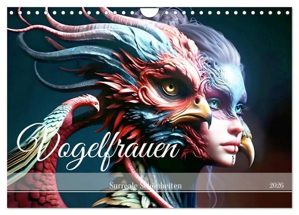 Vogelfrauen Surreale Schönheiten (Wandkalender 2026 DIN A4 quer), CALVENDO Monatskalender