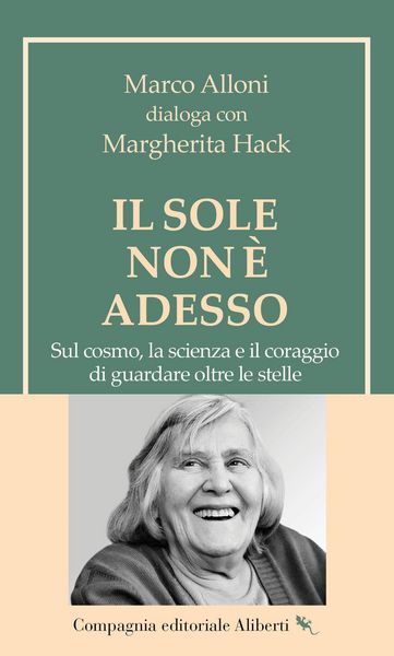 Produktbild: Il Sole non &egrave; adesso. Sul cosmo, la scienza e il coraggio di guardare oltre le stelle