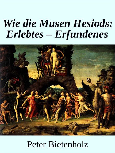 Produktbild: Wie Die Musen Hesiods: Erlebtes - Erfundenes