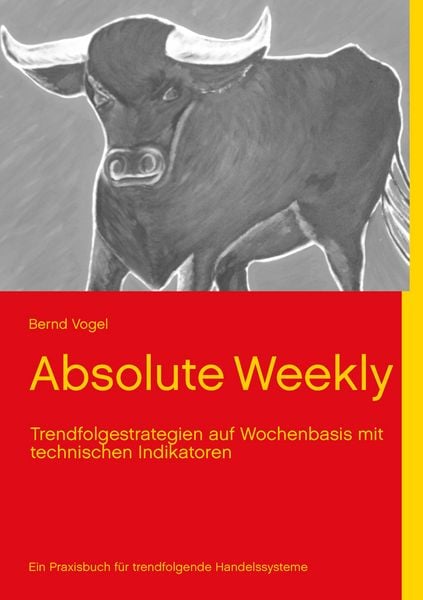 Produktbild: Vogel B: Absolute Weekly - Trendfolgestrategien auf Wochenbasis mit technischen Indikatoren