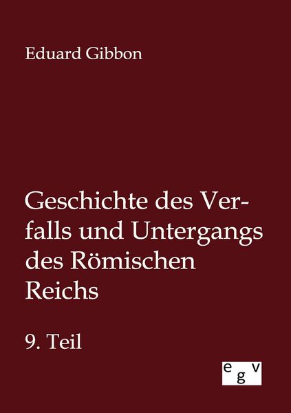 Produktbild: Geschichte des Verfalls und Untergangs des R&ouml;mischen Reichs