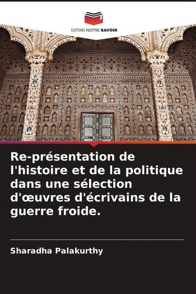 Produktbild: Re-pr&eacute;sentation de l'histoire et de la politique dans une s&eacute;lection d'&iquest;uvres d'&eacute;crivains de la guerre froide.