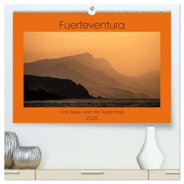 Fuerteventura - Eine Reise über die Vulkaninsel (hochwertiger Premium Wandkalender 2025 DIN A2 quer), Kunstdruck in Hoch