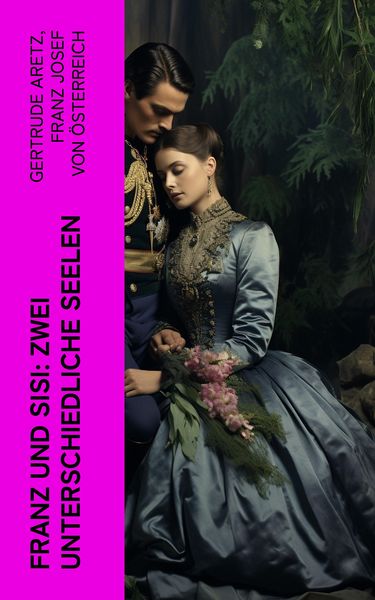 Produktbild: Franz und Sisi: Zwei unterschiedliche Seelen