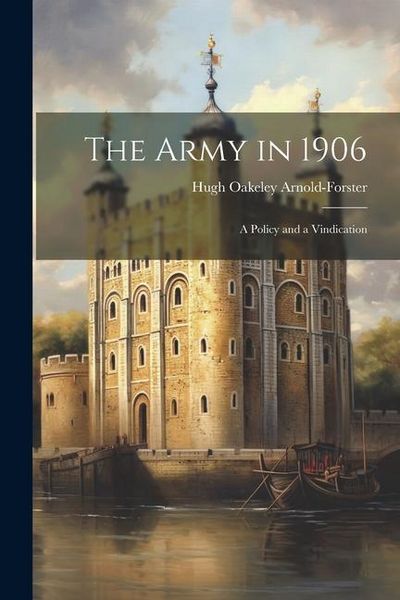 Produktbild: The Army in 1906: A Policy and a Vindication
