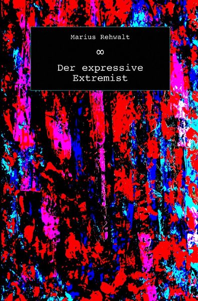 Der expressive Extremist, Taschenbuch von Marius Rehwalt, Epubli, 9783750206342