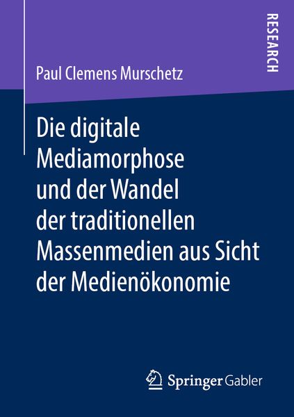 Produktbild: Die digitale Mediamorphose und der Wandel der traditionellen Massenmedien aus Sicht der Medienökonomie